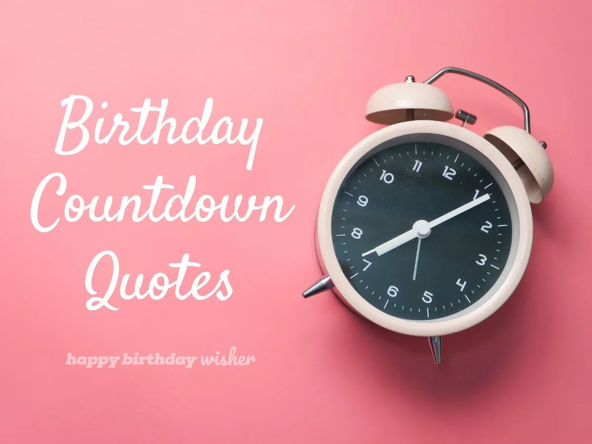 Sayings & Captions for Birthday Countdown