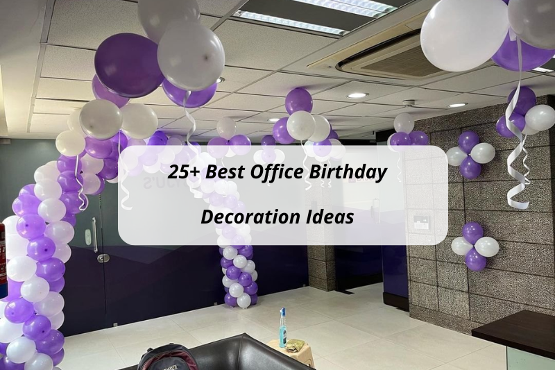 25+ Best Office Birthday Decoration Ideas
