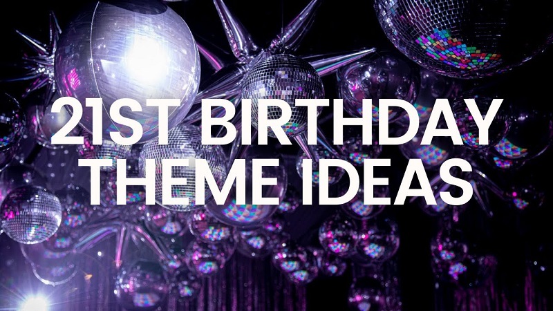 20+ Unique 21st Birthday Theme Ideas
